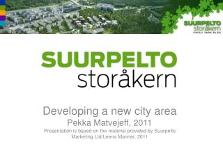 Developing a new city area Pekka Matvejeff, 2011