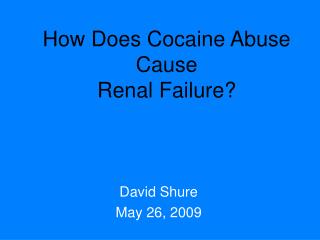 How Does Cocaine Abuse Cause Renal Failure?