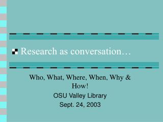 Research as conversation…