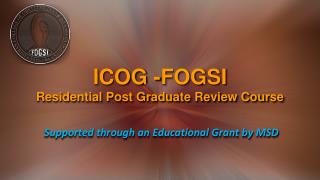 ICOG -FOGSI Residential Post Graduate Review Course