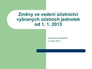 Změny ve vedení účetnictví vybraných účetních jednotek od 1. 1. 2013