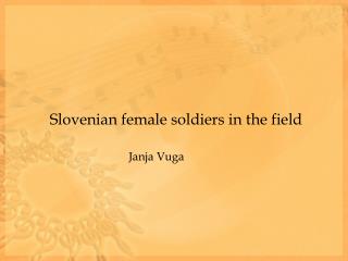Slovenian female soldiers in the field