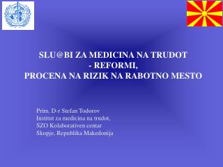 SLU@BI ZA MEDICINA NA TRUDOT - REFORMI, PROCENA NA RIZIK NA RABOTNO MESTO