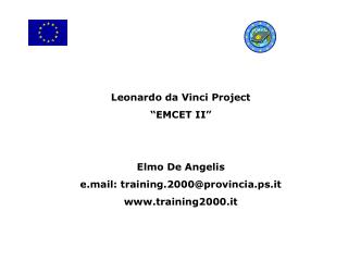 Leonardo da Vinci Project “EMCET II” Elmo De Angelis e.mail: training.2000@provincia.ps.it