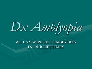 Dx Amblyopia