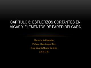 Capítulo 6: Esfuerzos cortantes en vigas y elementos de pared delgada