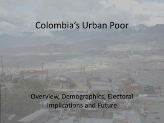 Colombia’s Urban Poor