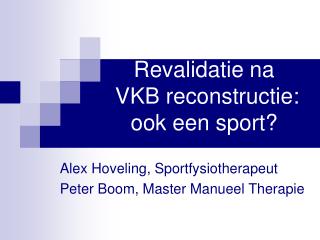 Revalidatie na VKB reconstructie: ook een sport?
