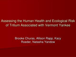 Assessing the Human Health and Ecological Risk of Tritium Associated with Vermont Yankee