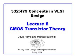 332:479 Concepts in VLSI Design Lecture 6 CMOS Transistor Theory