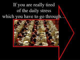 If you are really tired of the daily stress which you have to go through…