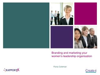 Branding and marketing your women’s leadership organisation