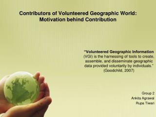 Contributors of Volunteered Geographic World: Motivation behind Contribution