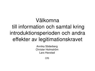 Annika Söderberg Christer Holmström Lars Havstad CfS
