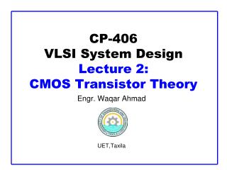 CP-406 VLSI System Design Lecture 2: CMOS Transistor Theory