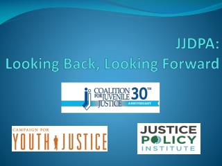 JJDPA : Looking Back, Looking Forward