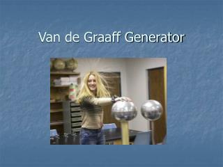 Van de Graaff Generator