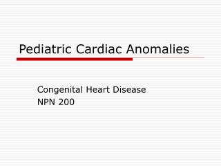 Pediatric Cardiac Anomalies