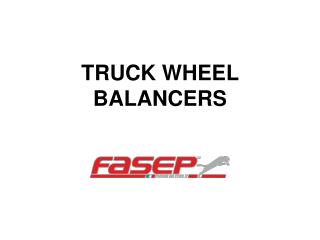 TRUCK WHEEL BALANCERS