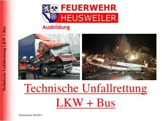 Technische Unfallrettung LKW + Bus