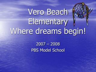 Vero Beach Elementary Where dreams begin!