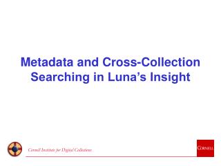 Metadata and Cross-Collection Searching in Luna’s Insight