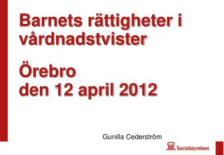 Barnets rättigheter i vårdnadstvister Örebro den 12 april 2012