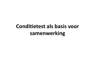 Conditietest als basis voor samenwerking