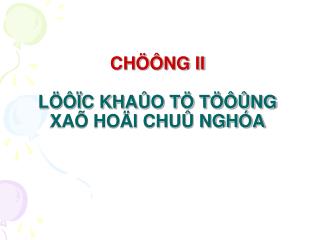 CHÖÔNG II LÖÔÏC KHAÛO TÖ TÖÔÛNG XAÕ HOÄI CHUÛ NGHÓA