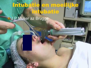 Intubatie en moeilijke intubatie