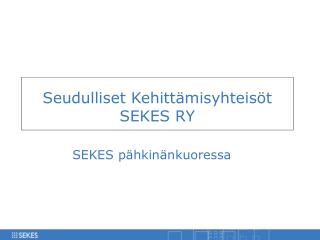 Seudulliset Kehittämisyhteisöt SEKES RY