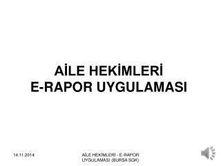 AİLE HEKİMLERİ E-RAPOR UYGULAMASI