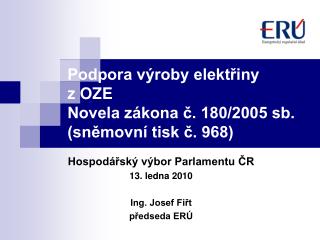 Podpora výroby elektřiny z OZE Novela zákona č. 180/2005 sb. (sněmovní tisk č. 968)