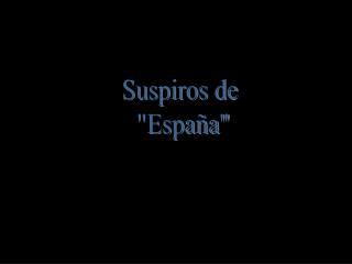 Suspiros de &quot;España&quot;