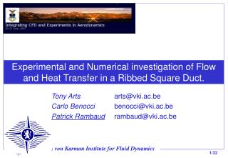 Experimental and Numerical investigation of Flow and Heat Transfer in a Ribbed Square Duct.