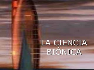 LA CIENCIA BIÓNICA