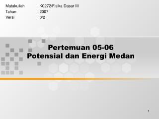 Pertemuan 05-06 Potensial dan Energi Medan