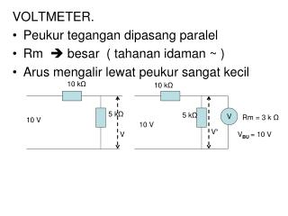 VOLTMETER. Peukur tegangan dipasang paralel Rm  besar ( tahanan idaman ~ )