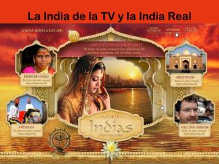 La India de la TV y la India Real