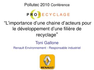 Toni Gallone Renault Environnement - Responsable industriel