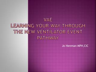 VAE Learning Your way through the new ventilator event pathway