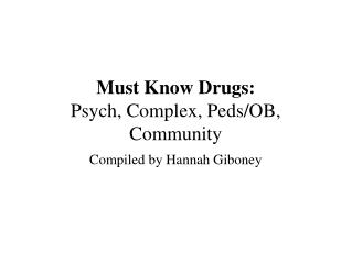 Must Know Drugs: Psych, Complex, Peds/OB, Community