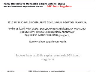 Sadece ihale usulü ile yapılan alımlarda SGK borcu sorgulanır.