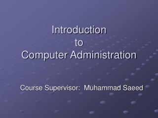 Introduction to Computer Administration