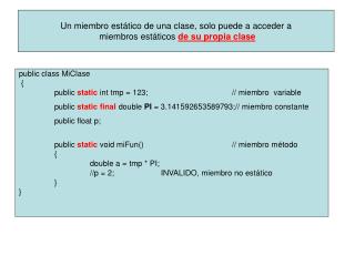 public class MiClase { 	public static int tmp = 123; 			// miembro variable