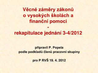 V ěcné záměry zákonů o vysokých školách a finanční pomoci - rekapitulace jednání 3-4/2012