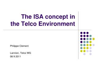 The ISA concept in the Telco Environment
