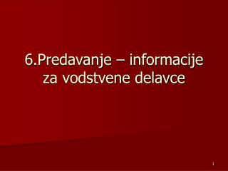 6.Predavanje – informacije za vodstvene delavce