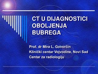 CT U DIJAGNOSTICI OBOLJENJA BUBREGA