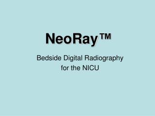 NeoRay ™